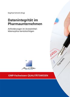 Datenintegrität im Pharmaunternehmen von Dr. Schmitt,  Siegfried, Dr. Tetzlaff,  Ronald F., Kurpierz,  Magdalena, Liscouski,  Joe, Stokes,  David, Stumpff,  James