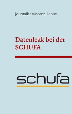 Datenleak bei der SCHUFA von Vincent Hohne,  Journalist