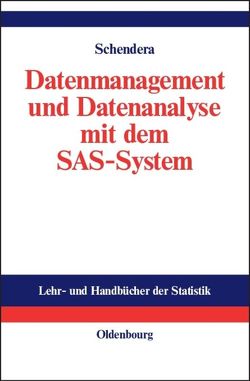 Datenmanagement und Datenanalyse mit dem SAS-System von Schendera,  Christian FG