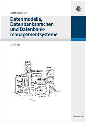 Datenmodelle, Datenbanksprachen und Datenbankmanagementsysteme von Vossen,  Gottfried