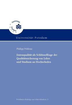 Datenqualität als Schlüsselfrage der Qualitätssicherung an Hochschulen von Pohlenz,  Philipp