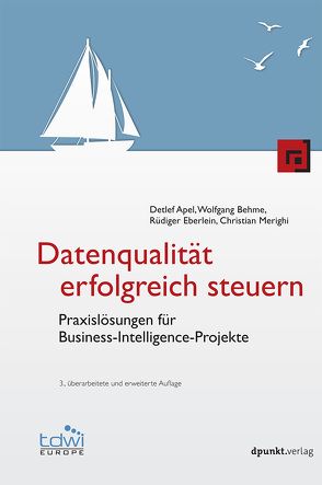 Datenqualität erfolgreich steuern von Apel,  Detlef, Behme,  Wolfgang, Eberlein,  Rüdiger, Merighi,  Christian