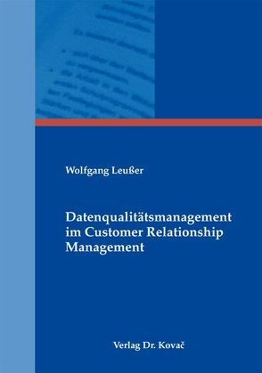 Datenqualitätsmanagement im Customer Relationship Management von Leußer,  Wolfgang
