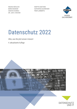 Datenschutz 2022 von Agethen,  LL.M.,  Martin ., Köcher,  Dr.,  Jan K., Kuhrau,  Sascha, Lambertz,  Peer, Maskow,  Boris, Mühlich,  Regina, Schreiner,  Katharina