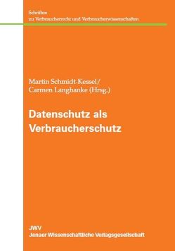 Datenschutz als Verbraucherschutz von Langhanke,  Carmen, Schmidt-Kessel,  Martin