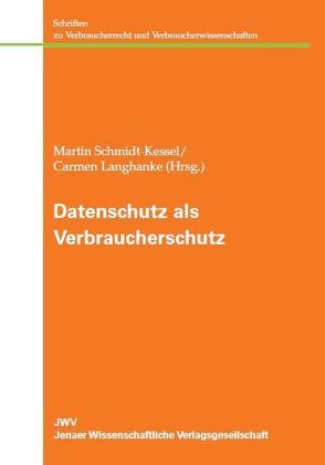 Datenschutz als Verbraucherschutz von Langhanke,  Carmen, Schmidt-Kessel,  Martin
