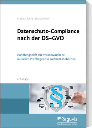 Datenschutz-Compliance nach der DS-GVO von Gierschmann,  Markus, Kranig,  Thomas, Sachs,  Andreas