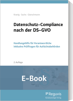 Datenschutz-Compliance nach der DS-GVO (E-Book) von Gierschmann,  Markus, Kranig,  Thomas, Sachs,  Andreas