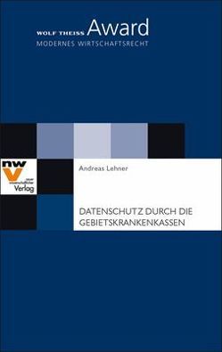 Datenschutz durch die Gebietskrankenkassen von Lehner,  Andreas