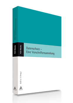 Datenschutz – Eine Vorschriftensammlung von Berufsverband der Datenschutzbeauftragten Deutschland (BvD) e.V.