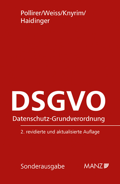 DSGVO Datenschutz-Grundverordnung von Haidinger,  Viktoria, Knyrim,  Rainer, Pollirer,  Hans-Jürgen, Weiss,  Ernst M.
