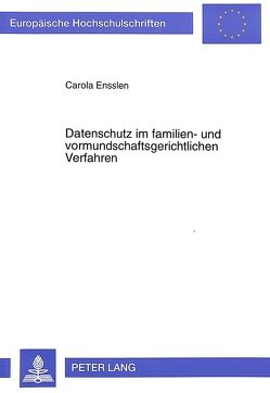 Datenschutz im familien- und vormundschaftsgerichtlichen Verfahren von Ensslen,  Carola