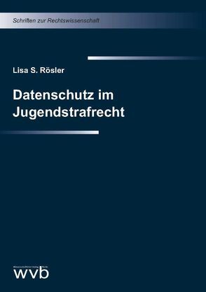 Datenschutz im Jugendstrafrecht von Rösler,  Lisa S.