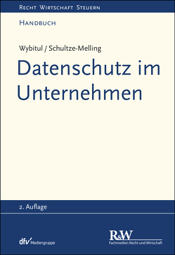 Datenschutz im Unternehmen von Schultze-Melling,  Jyn, Wybitul,  Tim