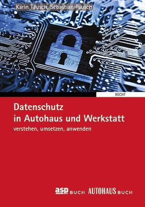Datenschutz in Autohaus und Werkstatt von Tausch,  Karin, Tausch,  Sebastian