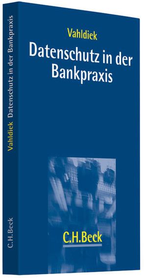 Datenschutz in der Bankpraxis von Deutsch,  Markus, Fillmann,  Andreas, Gürtler,  Paul, Kamlah,  Wulf, Kramer,  Nadine Barbara, Suhren,  Peter, Vahldiek,  Wolfgang, Winzer,  Thomas