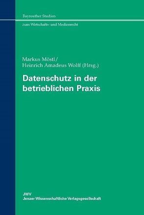 Datenschutz in der betrieblichen Praxis von Möstl,  Markus, Wolff,  Heinrich Amadeus