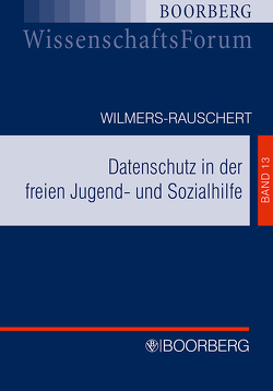 Datenschutz in der freien Jugend- und Sozialhilfe von Wilmers-Rauschert,  Bogislav