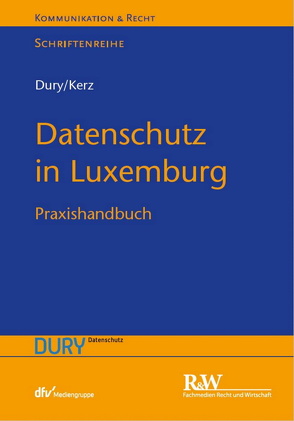 Datenschutz in Luxemburg von Dury,  Marcus, Dury,  Sandra, Kerz,  Martin
