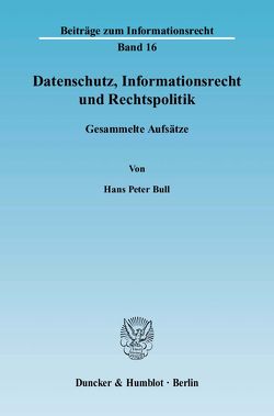 Datenschutz, Informationsrecht und Rechtspolitik. von Bull,  Hans Peter