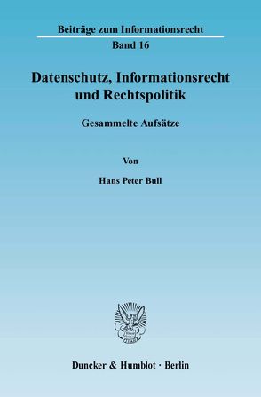 Datenschutz, Informationsrecht und Rechtspolitik. von Bull,  Hans Peter