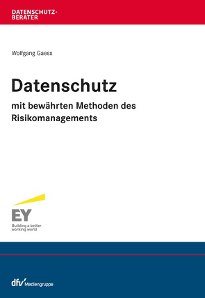 Datenschutz mit bewährten Methoden des Risikomanagements von Gaess,  Wolfgang