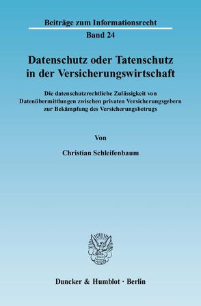 Datenschutz oder Tatenschutz in der Versicherungswirtschaft. von Schleifenbaum,  Christian