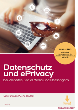 Datenschutz und ePrivacy bei Websites, Social Media und Messengern von Benedikt,  Kristin, Reif,  LL.M.,  Yvette, Schwartmann,  Rolf Prof. Prof.