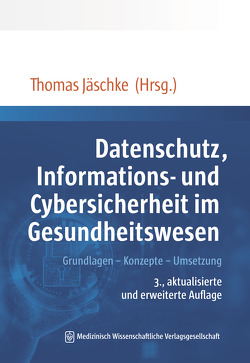 Datenschutz und Informationssicherheit im Gesundheitswesen von Jäschke,  Thomas