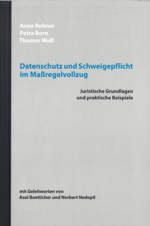 Datenschutz und Schweigepflicht im Maßregelvollzug von Born,  Petra, Rohner,  Anne, Wolf,  Thomas