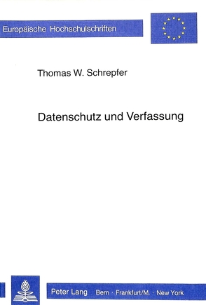 Datenschutz und Verfassung von Thomas Schrepfer