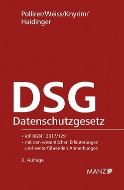 DSG Datenschutzgesetz von Haidinger,  Viktoria, Knyrim,  Rainer, Pollirer,  Hans J, Weiss,  Ernst M.