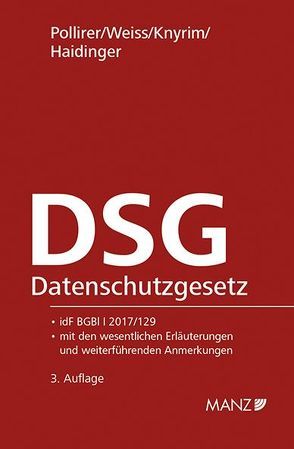 DSG Datenschutzgesetz von Haidinger,  Viktoria, Knyrim,  Rainer, Pollirer,  Hans J, Weiss,  Ernst M.