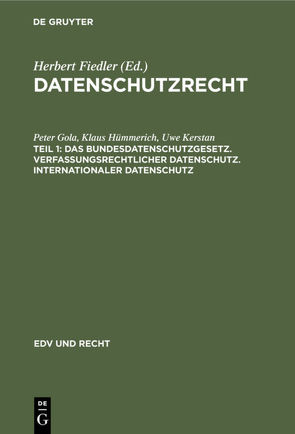 Datenschutzrecht / Das Bundesdatenschutzgesetz. Verfassungsrechtlicher Datenschutz. Internationaler Datenschutz von Gola,  Peter, Hümmerich +,  Klaus, Kerstan,  Uwe