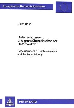 Datenschutzrecht und grenzüberschreitender Datenverkehr von Hahn,  Ulrich