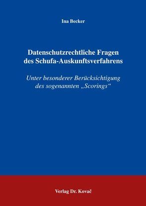 Datenschutzrechtliche Fragen des SCHUFA-Auskunftsverfahrens von Becker,  Ina