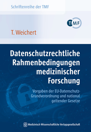Datenschutzrechtliche Rahmenbedingungen medizinischer Forschung – Vorgaben der EU-Datenschutz-Grundverordnung und national geltender Gesetze von Weichert,  Thilo