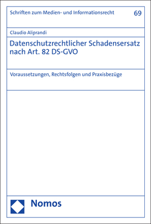 Datenschutzrechtlicher Schadensersatz nach Art. 82 DS-GVO von Aliprandi,  Claudio