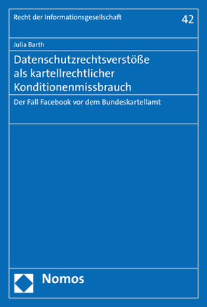 Datenschutzrechtsverstöße als kartellrechtlicher Konditionenmissbrauch von Barth,  Julia