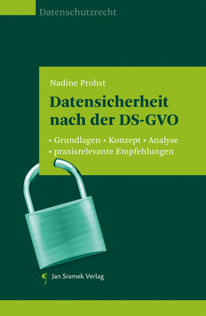 Datensicherheit nach der DS-GVO von Probst,  Nadine