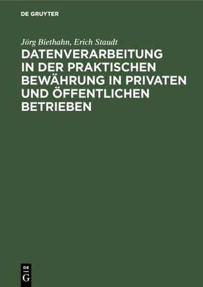 Datenverarbeitung in der praktischen Bewährung in privaten und öffentlichen Betrieben von Biethahn,  Jörg, Staudt,  Erich