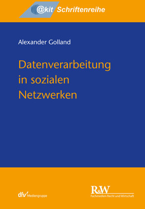 Datenverarbeitung in sozialen Netzwerken von Golland,  Alexander