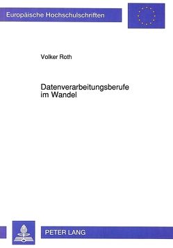 Datenverarbeitungsberufe im Wandel von Roth,  Volker