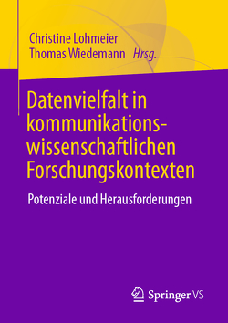 Datenvielfalt in kommunikationswissenschaftlichen Forschungskontexten von Lohmeier,  Christine, Wiedemann,  Thomas