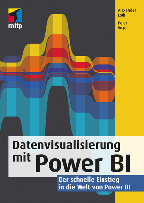 Datenvisualisierung mit Power BI von Loth,  Alexander, Vogel,  Peter