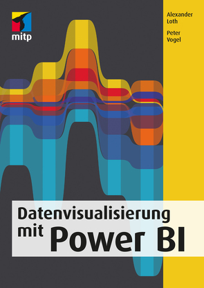 Datenvisualisierung mit Power BI von Loth,  Alexander, Vogel,  Peter