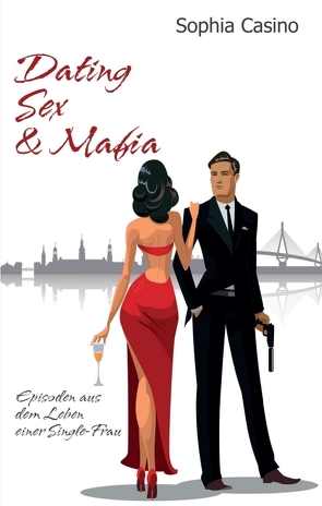 Dating, Sex & Mafia von Casino,  Sophia