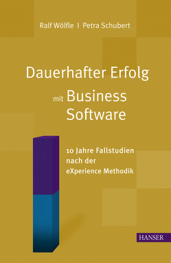 Dauerhafter Erfolg mit Business Software von Schubert,  Petra, Wölfle,  Ralf