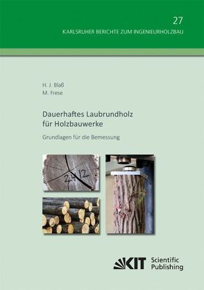 Dauerhaftes Laubrundholz für Holzbauwerke – Grundlagen für die Bemessung von Blaß,  Hans Joachim;, Frese,  Matthias