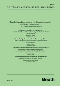 Dauerhaftigkeitsbemessung von Stahlbetonbauteilen auf Bewehrungskorrosion – Buch mit E-Book von Bohner,  E., Fischer,  C, Gehlen,  C., Müller,  H. S., Osterminski,  K., Ožbolt,  J., Schiessl,  P, von Greve-Dierfeld,  S.